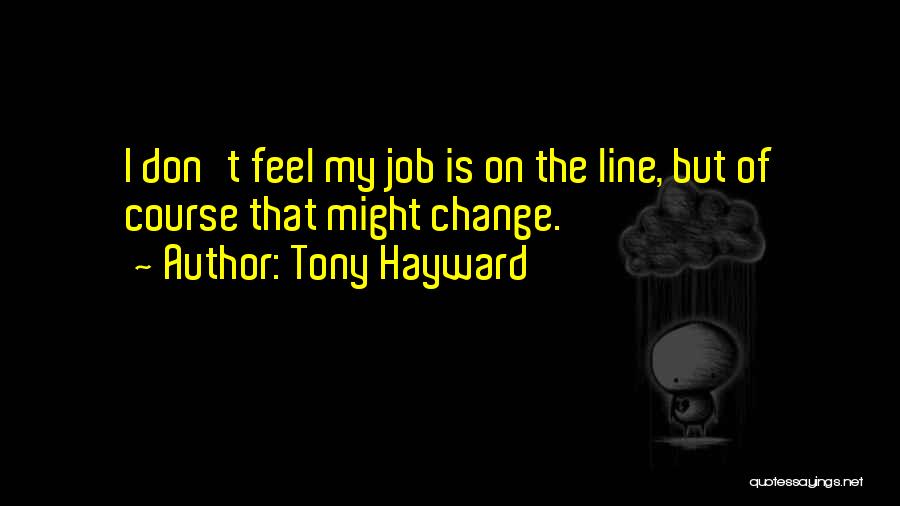 Tony Hayward Quotes 557712