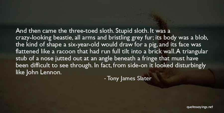 Tony James Slater Quotes 1477317