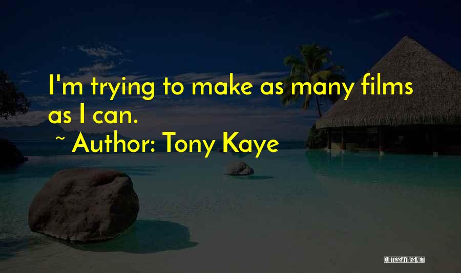 Tony Kaye Quotes 1037499
