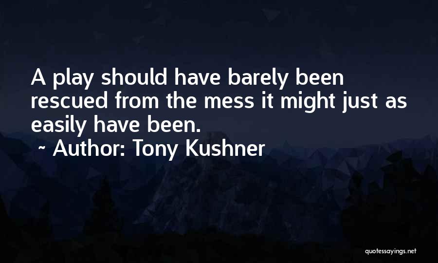 Tony Kushner Quotes 1823008