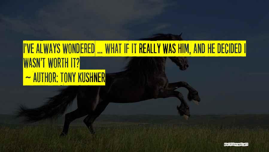 Tony Kushner Quotes 2195715