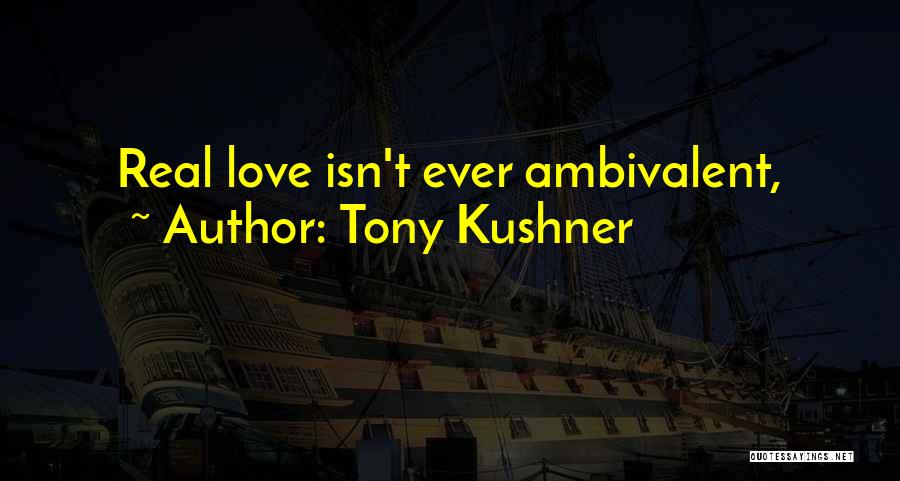 Tony Kushner Quotes 429823