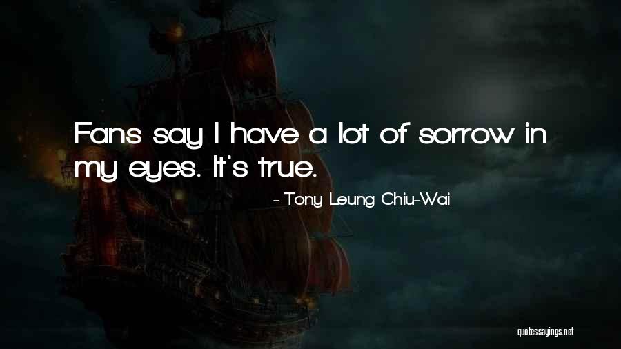Tony Leung Chiu-Wai Quotes 511636 Tony Leung Chiu-Wai Quotes 511636
