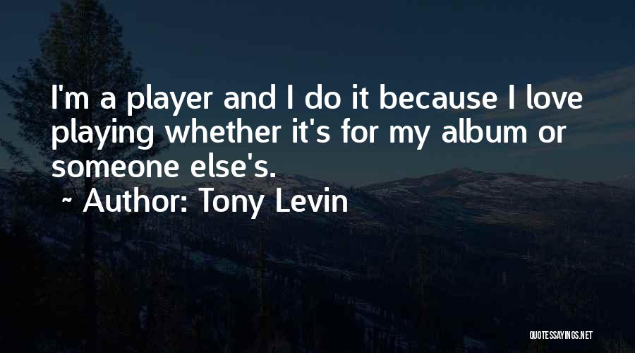Tony Levin Quotes 1771490