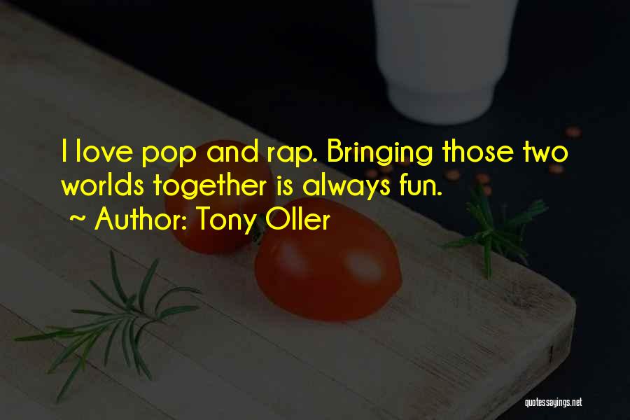 Tony Oller Quotes 1792743