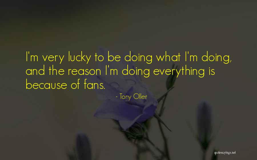 Tony Oller Quotes 365057 Tony Oller Quotes 365057