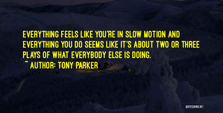 Tony Parker Quotes 1107740