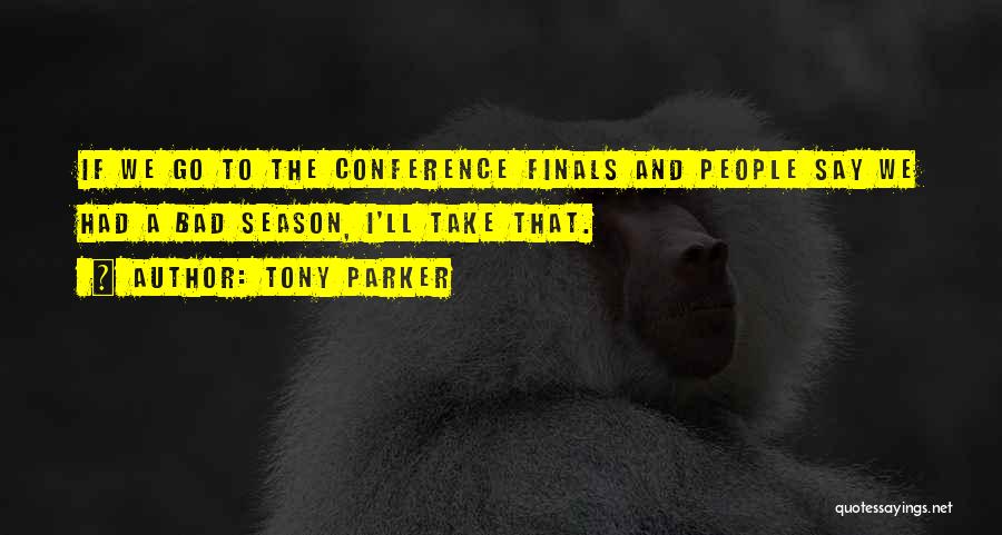 Tony Parker Quotes 2179204