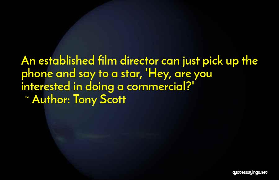 Tony Scott Quotes 1748280