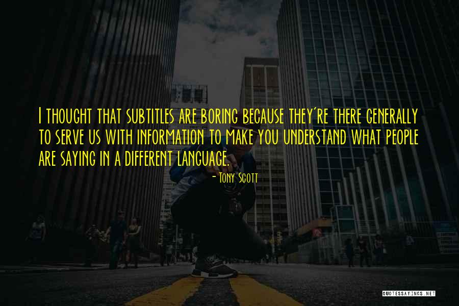 Tony Scott Quotes 2128116 Tony Scott Quotes 2128116