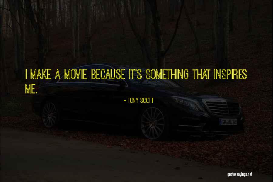 Tony Scott Quotes 899210