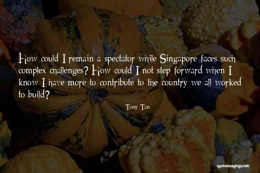Tony Tan Quotes 594620 Tony Tan Quotes 594620