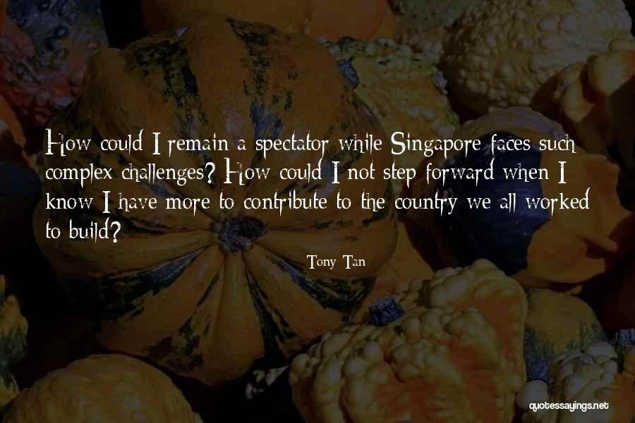 Tony Tan Quotes 594620