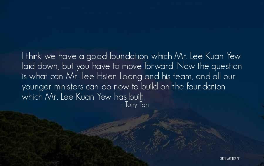 Tony Tan Quotes 880314 Tony Tan Quotes 880314