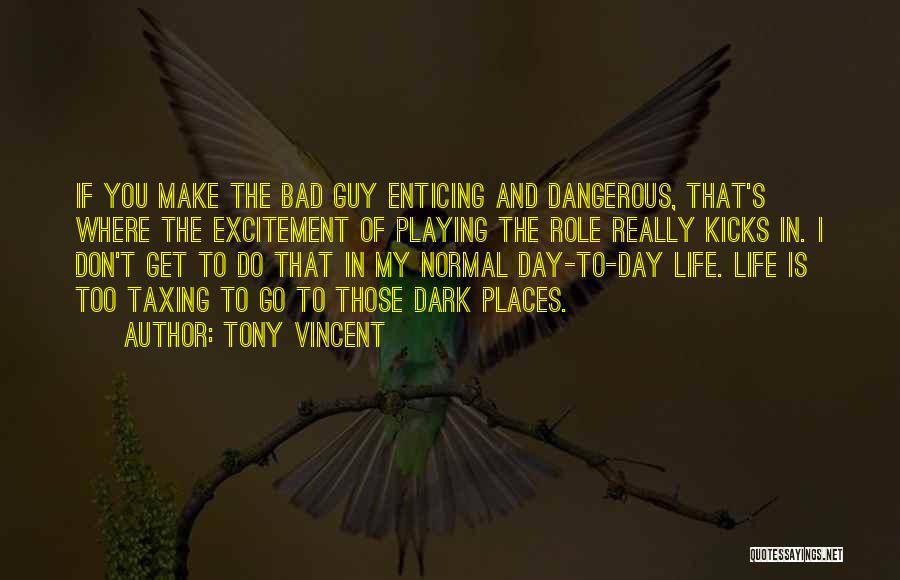 Tony Vincent Quotes 1406112