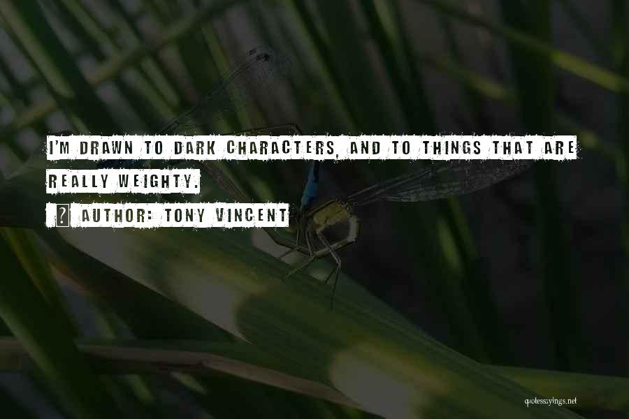 Tony Vincent Quotes 2028637