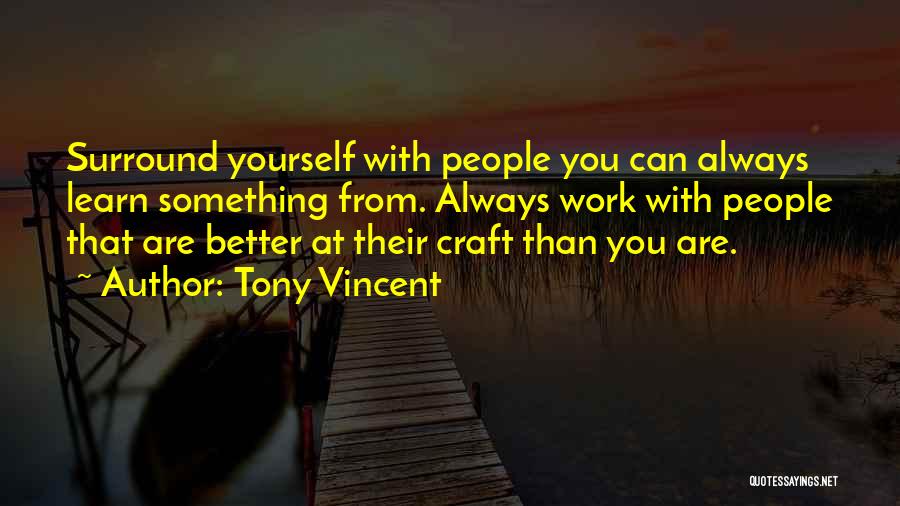 Tony Vincent Quotes 484514