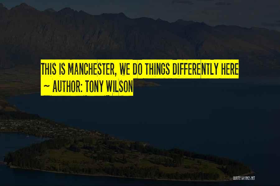 Tony Wilson Quotes 1879590