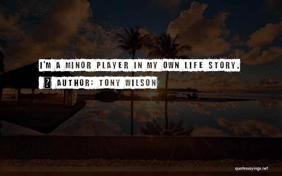 Tony Wilson Quotes 219251