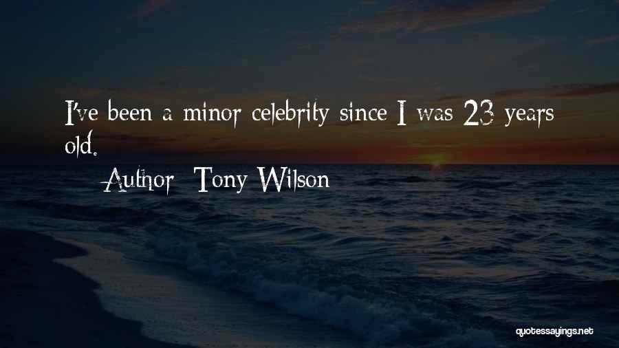 Tony Wilson Quotes 736117