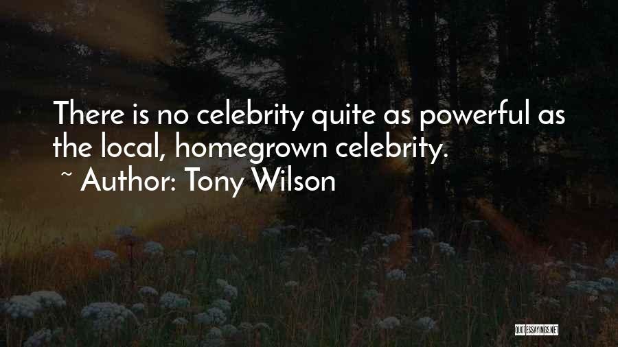 Tony Wilson Quotes 951881