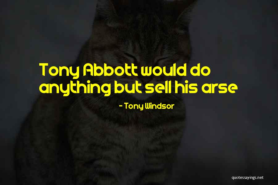 Tony Windsor Quotes 1137883