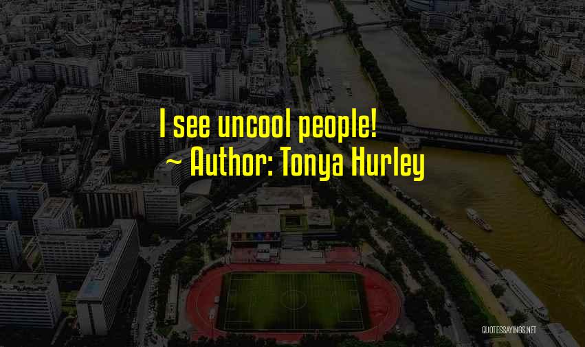 Tonya Hurley Quotes 1245972