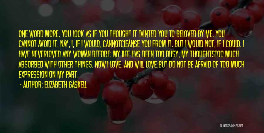 Too Afraid To Love Quotes By Elizabeth Gaskell