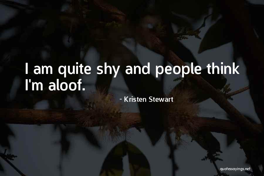 Too Aloof Quotes By Kristen Stewart Too Aloof Quotes By Kristen Stewart