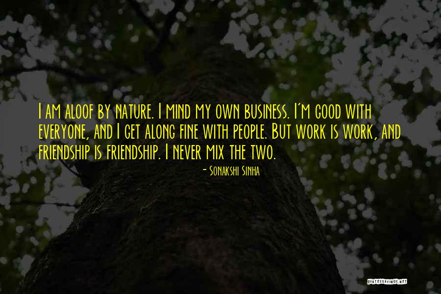 Too Aloof Quotes By Sonakshi Sinha Too Aloof Quotes By Sonakshi Sinha