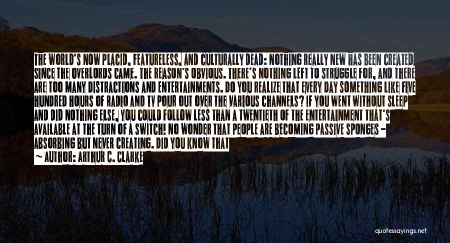Too Available Quotes By Arthur C. Clarke