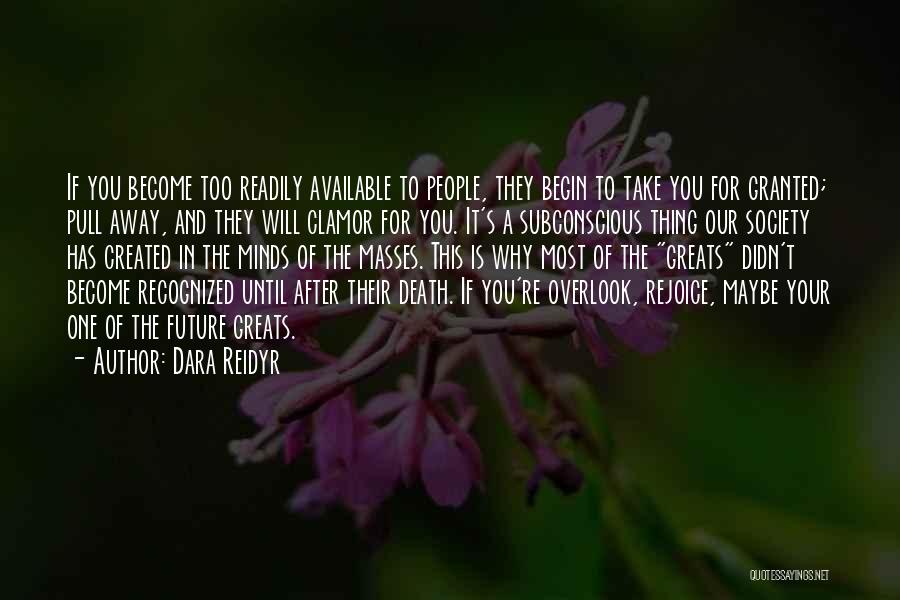 Too Available Quotes By Dara Reidyr