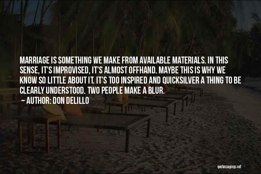 Too Available Quotes By Don DeLillo
