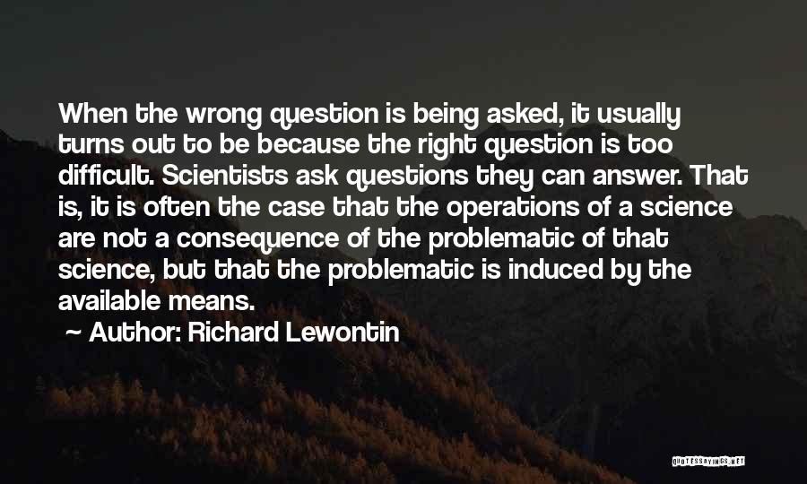 Too Available Quotes By Richard Lewontin