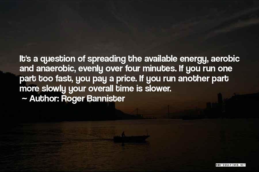 Too Available Quotes By Roger Bannister