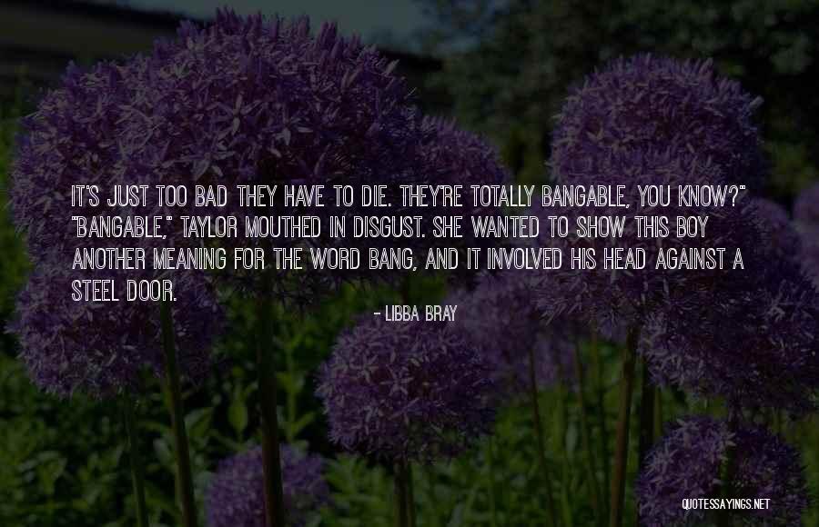 Too Bad For You Quotes By Libba Bray Too Bad For You Quotes By Libba Bray
