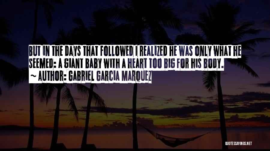 Too Big Heart Quotes By Gabriel Garcia Marquez