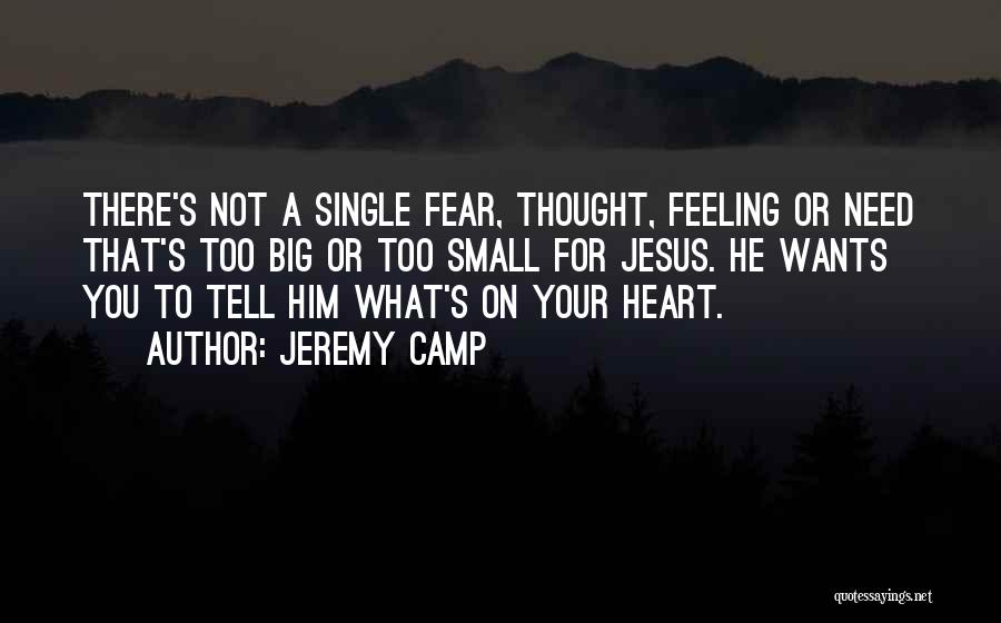 Too Big Heart Quotes By Jeremy Camp
