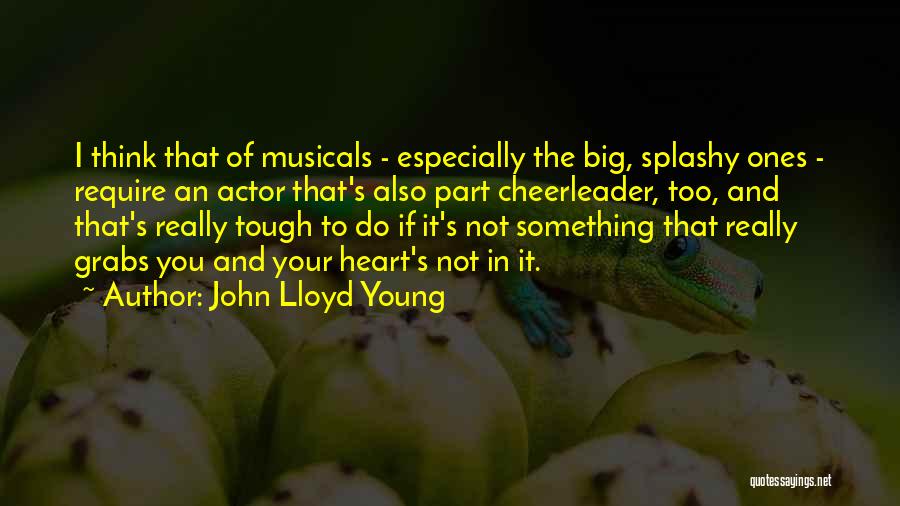 Too Big Heart Quotes By John Lloyd Young