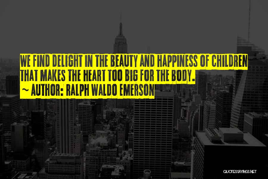 Too Big Heart Quotes By Ralph Waldo Emerson