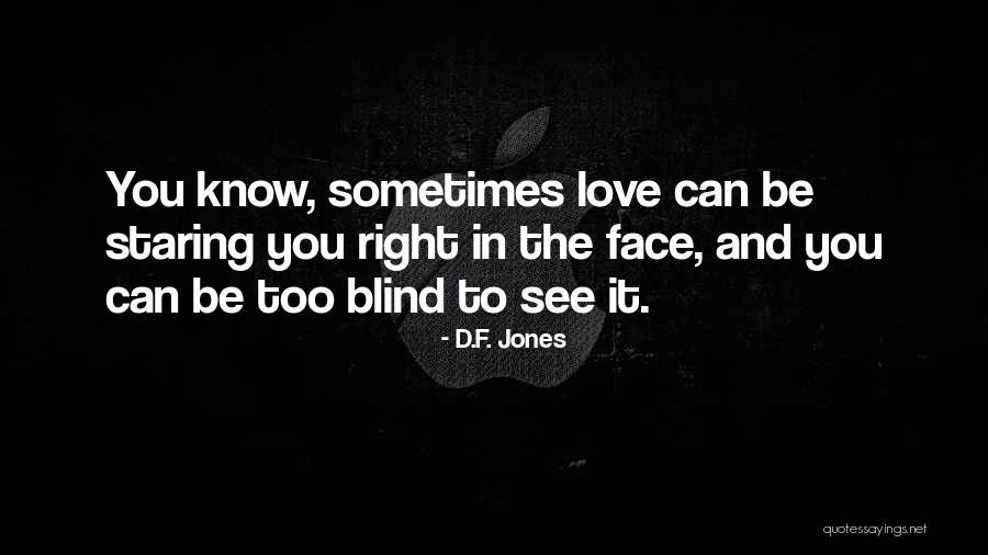 Too Blind To See Quotes By D.F. Jones