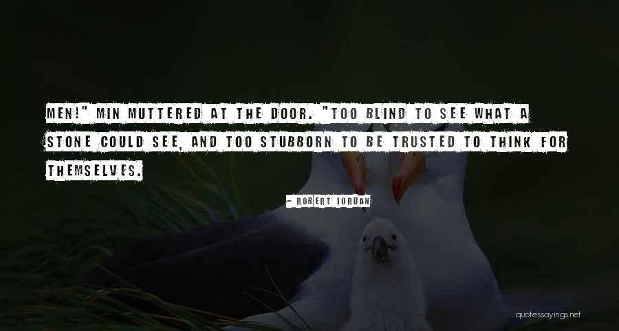 Too Blind To See Quotes By Robert Jordan