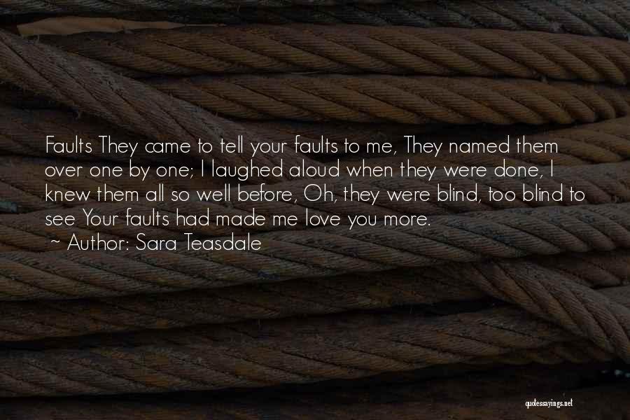 Too Blind To See Quotes By Sara Teasdale