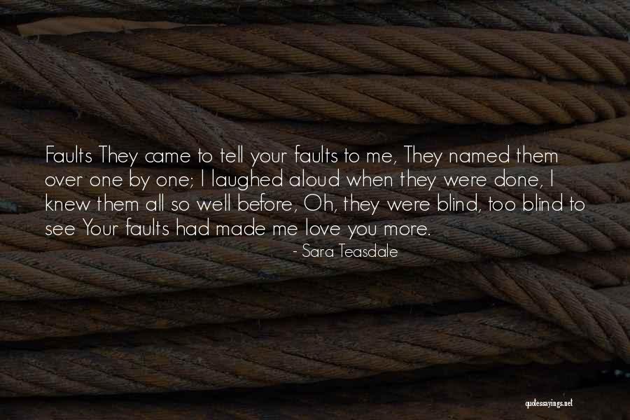 Too Blind To See Quotes By Sara Teasdale