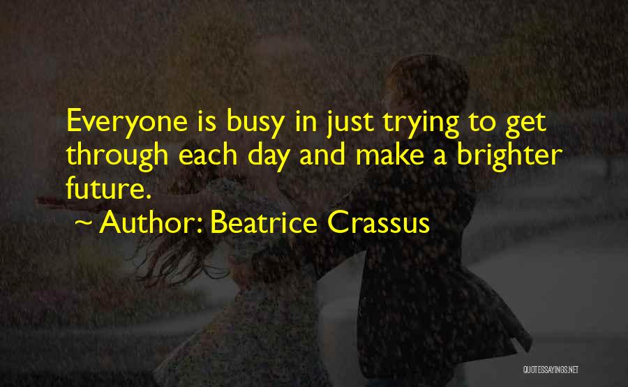 Too Busy Doing Me Quotes By Beatrice Crassus