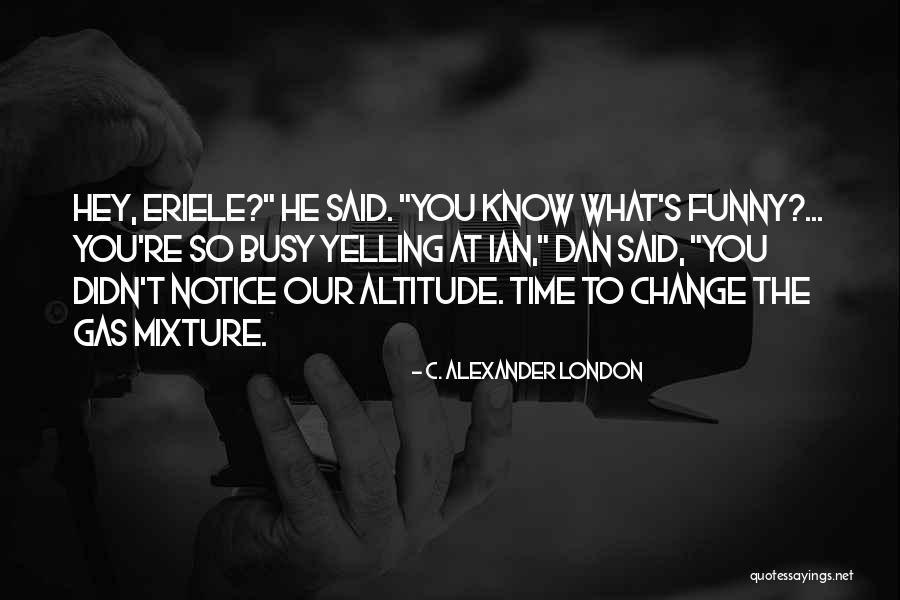 Too Busy Doing Me Quotes By C. Alexander London