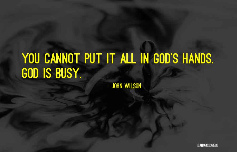 Too Busy Doing Me Quotes By John Wilson