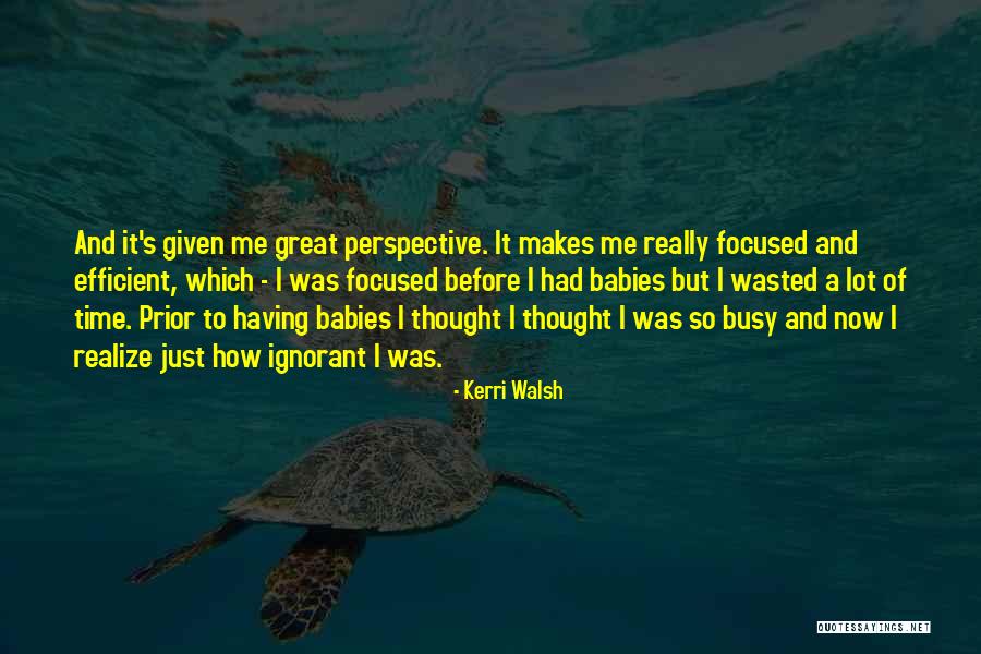 Too Busy Doing Nothing Quotes By Kerri Walsh Too Busy Doing Nothing Quotes By Kerri Walsh