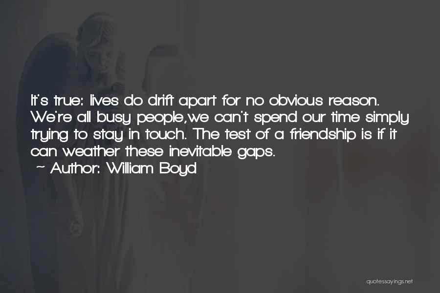 Too Busy For Friendship Quotes By William Boyd
