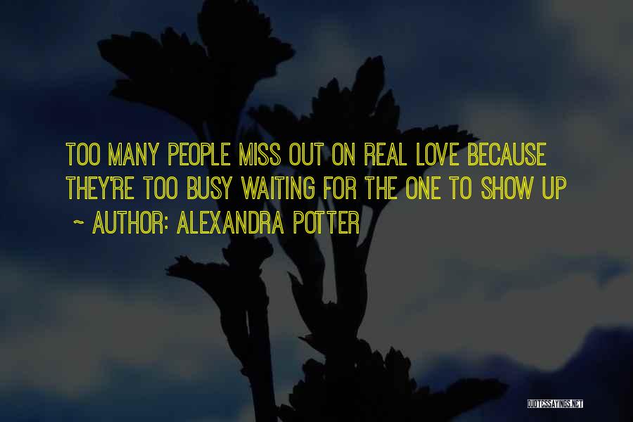 Too Busy To Love Me Quotes By Alexandra Potter